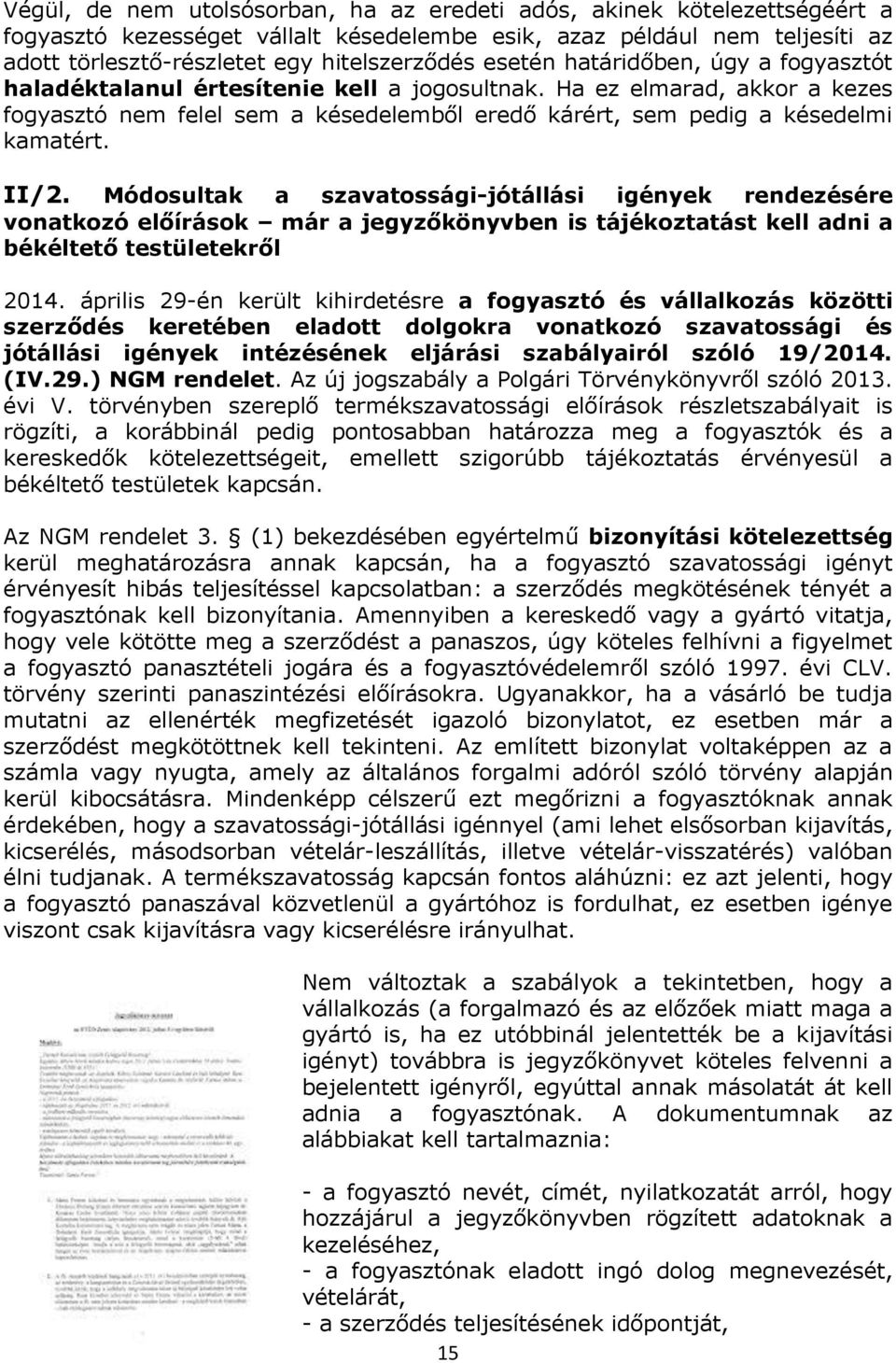 II/2. Módosultak a szavatossági-jótállási igények rendezésére vonatkozó előírások már a jegyzőkönyvben is tájékoztatást kell adni a békéltető testületekről 2014.