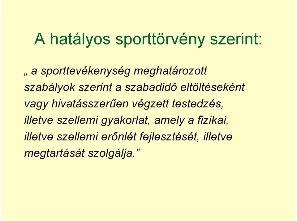 végzett testedzés, illetve szellemi gyakorlat, amely a fizikai,