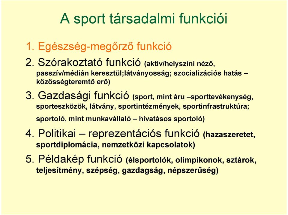 Gazdasági funkció (sport, mint áru sporttevékenység, sporteszközök, látvány, sportintézmények, sportinfrastruktúra; sportoló, mint