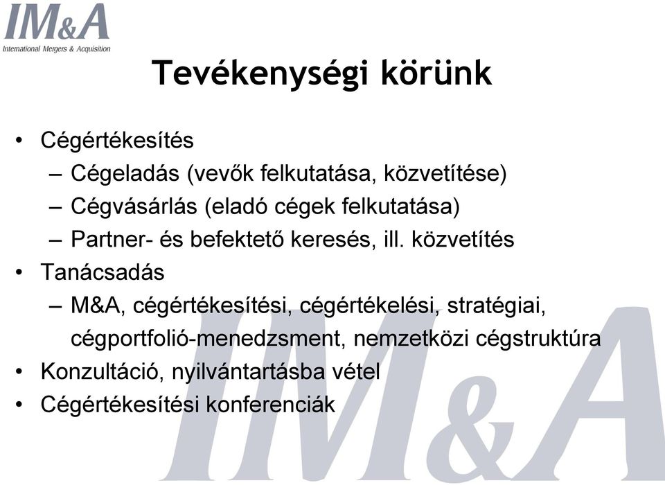 közvetítés Tanácsadás M&A, cégértékesítési, cégértékelési, stratégiai,