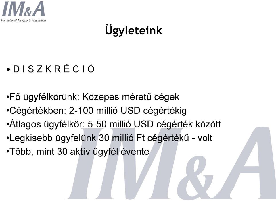 Átlagos ügyfélkör: 5-50 millió USD cégérték között Legkisebb