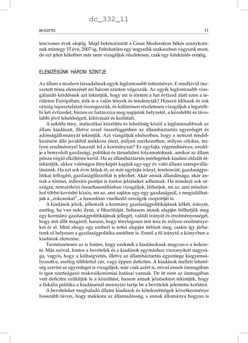 ELEMZÉSÜNK HÁROM SZINTJE Az állm modern társdlmk egyik legfontosbb intézménye. E rendkívül öszszetett tém elemzését mi három szinten végezzük.