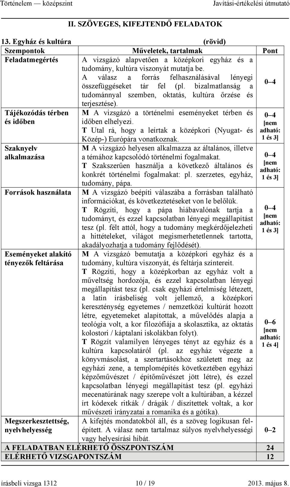 A válasz a forrás felhasználásával lényegi összefüggéseket tár fel (pl. bizalmatlanság a tudománnyal szemben, oktatás, kultúra őrzése és terjesztése).