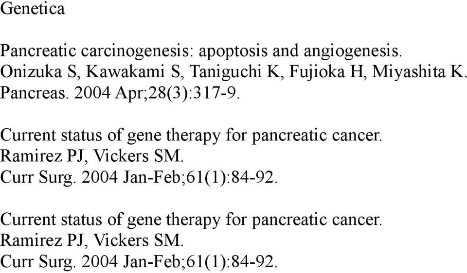 Current status of gene therapy for pancreatic cancer. Ramirez PJ, Vickers SM. Curr Surg.