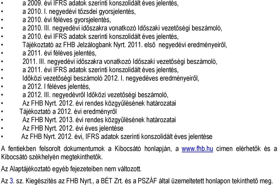 első negyedévi eredményeiről, a 2011. évi féléves jelentés, 2011. III. negyedévi időszakra vonatkozó Időszaki vezetőségi beszámoló, a 2011.