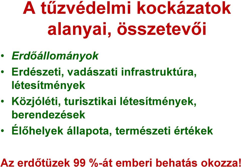 Közjóléti, turisztikai létesítmények, berendezések Élőhelyek