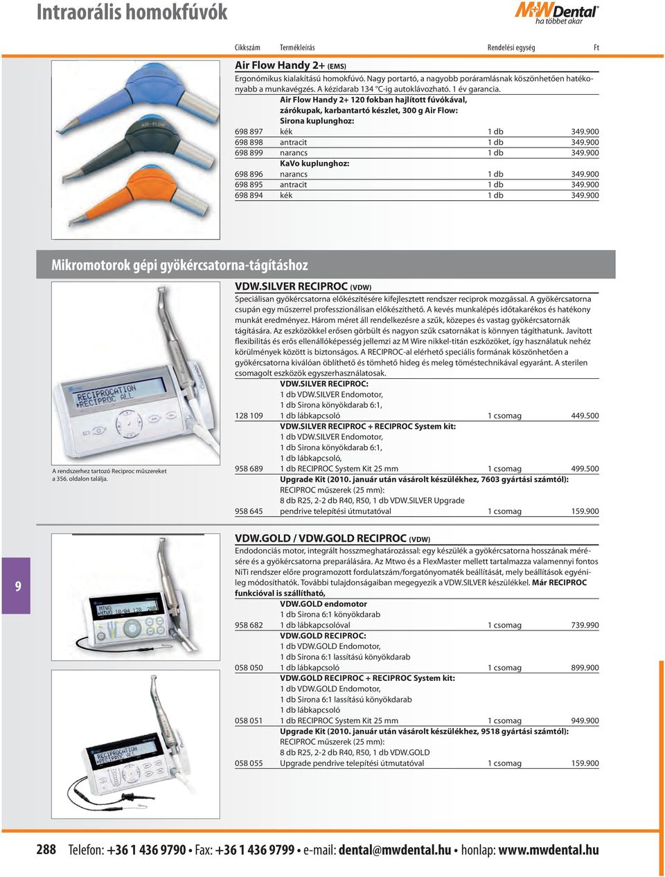 00 68 88 antracit 1 db 34.00 68 8 narancs 1 db 34.00 KaVo kuplunghoz: 68 86 narancs 1 db 34.00 68 85 antracit 1 db 34.00 68 84 kék 1 db 34.