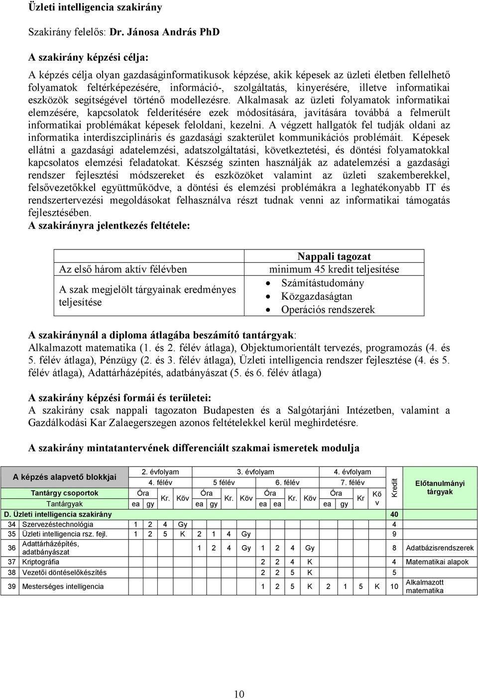 kinyerésére, illetve informatikai eszközök segítségével történı modellezésre.