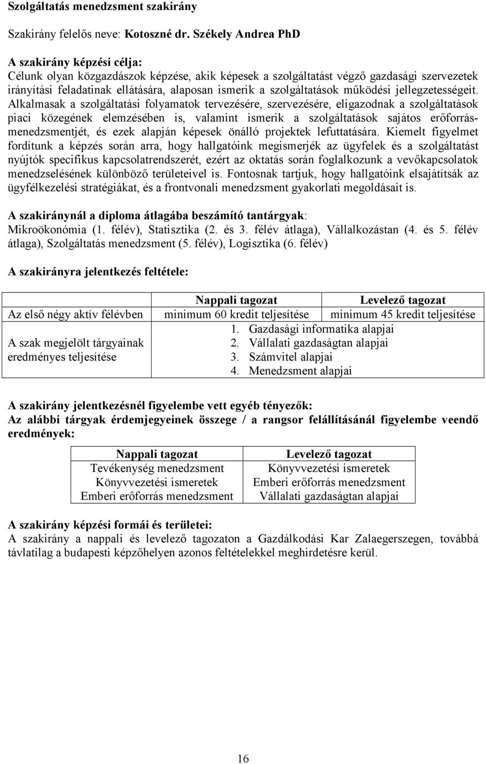 szolgáltatások mőködési jellegzetességeit.