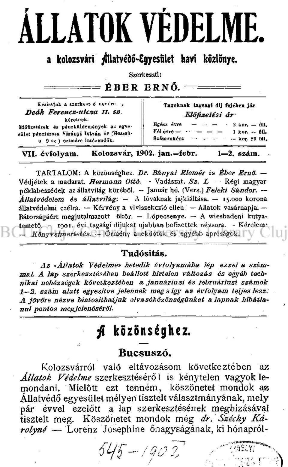 Előfizetési ár- Egész évre -2 kor. üli. Fél évre - - 1 kor. flll. Számonként - kor. 20 flll. VII. évfolyam. Kolozsvár, 1902. jan. febr. 1 2. szám. TARTALOM: A közönséghez. Dr.