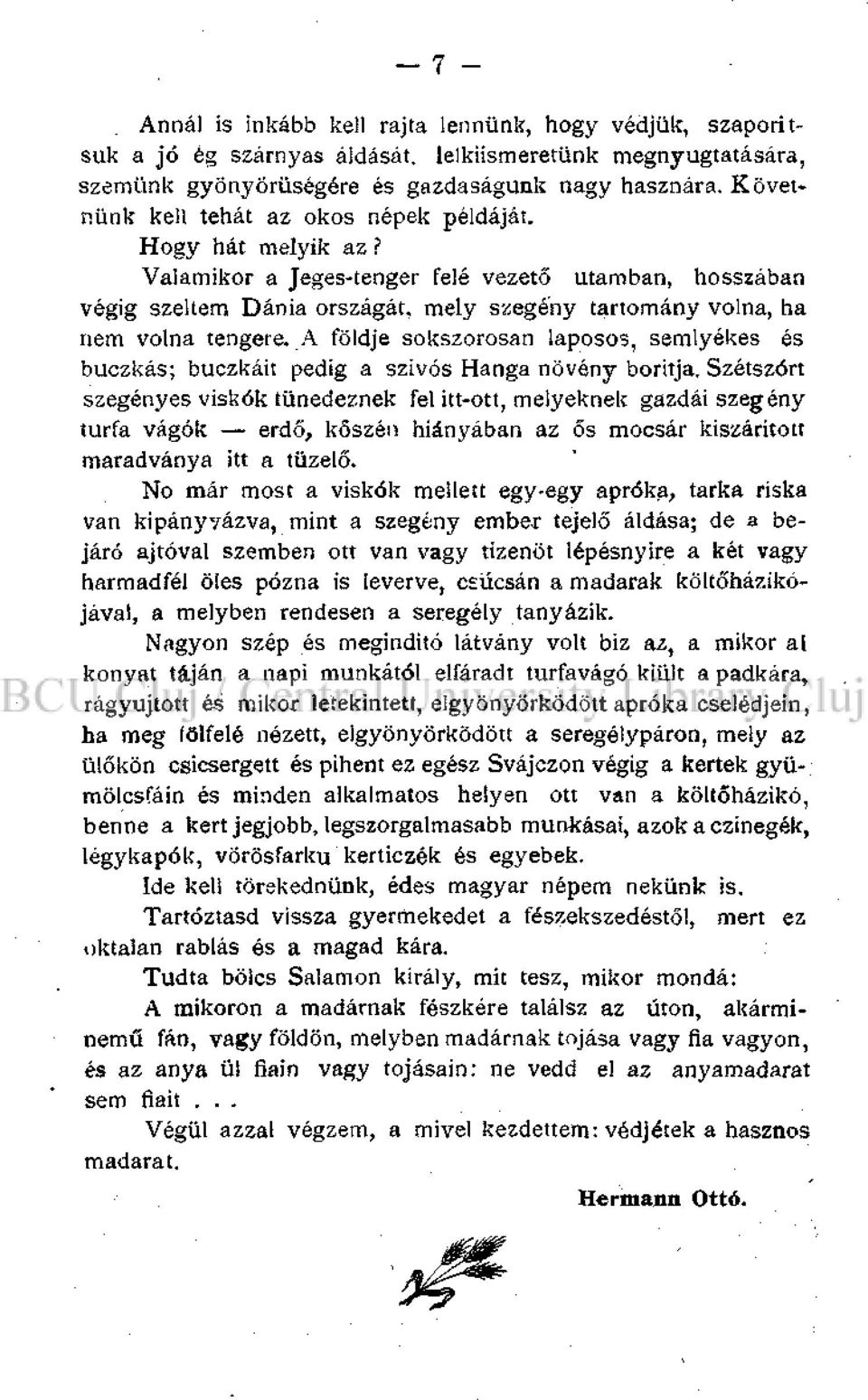 Valamikor a Jeges-tenger felé vezető utamban, hosszában végig szeltem Dánia országát, mely szegény tartomány volna, ha nem volna tengere.