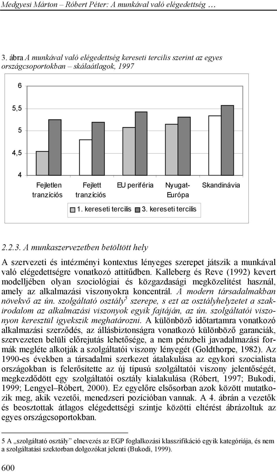 Kalleberg és Reve (1992) kevert modelljében olyan szociológiai és közgazdasági megközelítést használ, amely az alkalmazási viszonyokra koncentrál. A modern társadalmakban növekvő az ún.