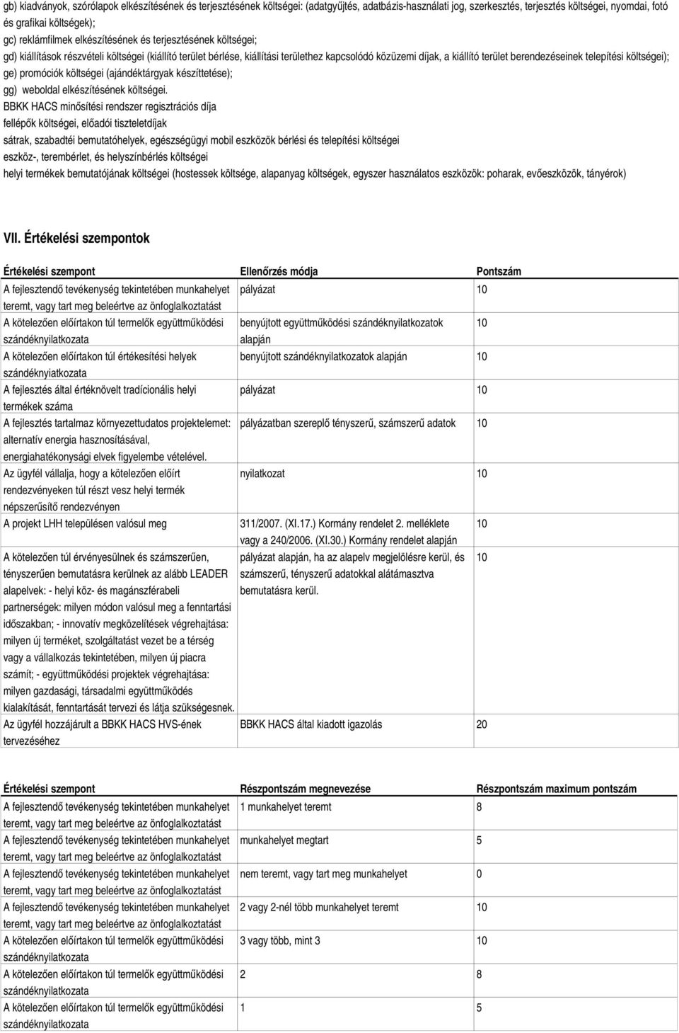 berendezéseinek telepítési költségei); ge) promóciók költségei (ajándéktárgyak készíttetése); gg) weboldal elkészítésének költségei.