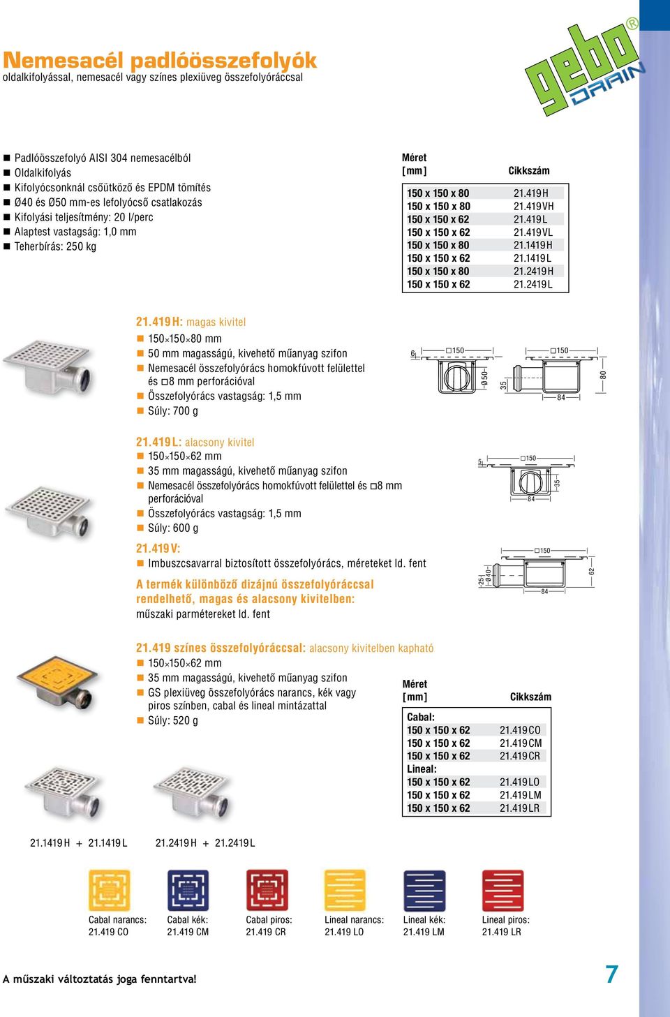 419 VL 1 x 1 x 80 21.1419 H 1 x 1 x 62 21.1419 L 1 x 1 x 80 21.2419 H 1 x 1 x 62 21.2419 L 21.