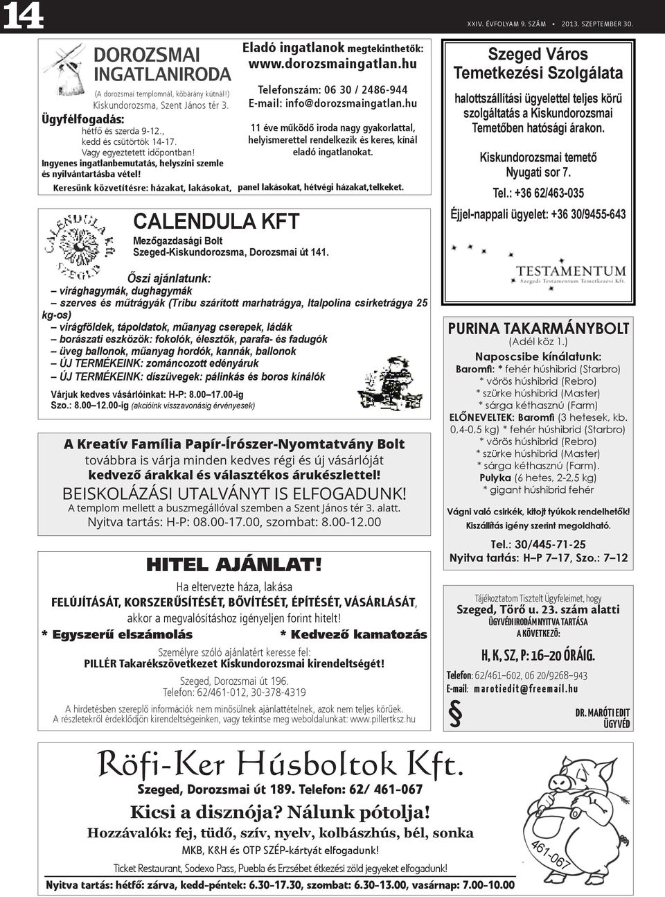 hu Telefonszám: 06 30 / 2486-944 E-mail: info@dorozsmaingatlan.hu 11 éve működő iroda nagy gyakorlattal, helyismerettel rendelkezik és keres, kínál eladó ingatlanokat.