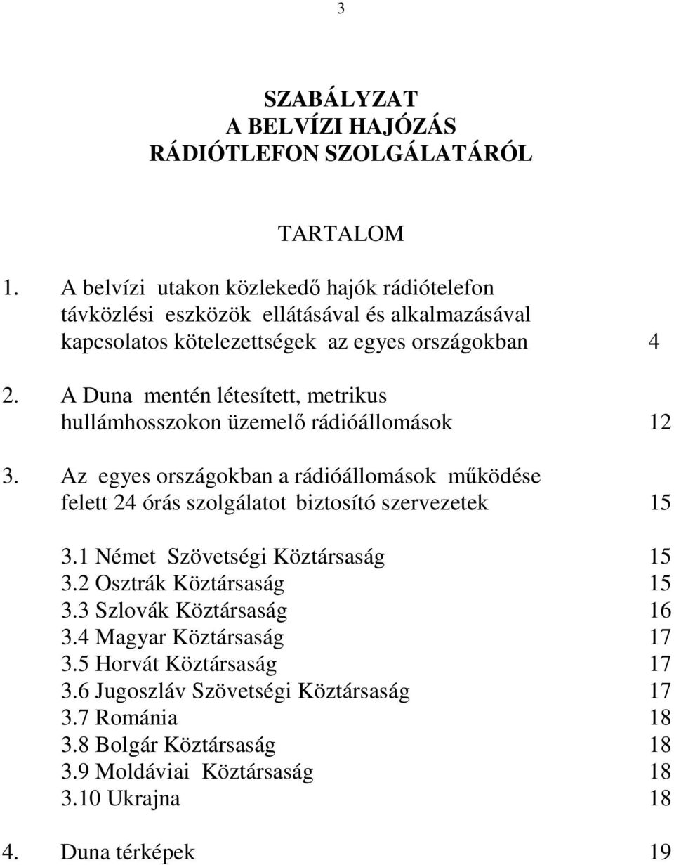 A Duna mentén létesített, metrikus hullámhosszokon üzemelő rádióállomások 12 3.