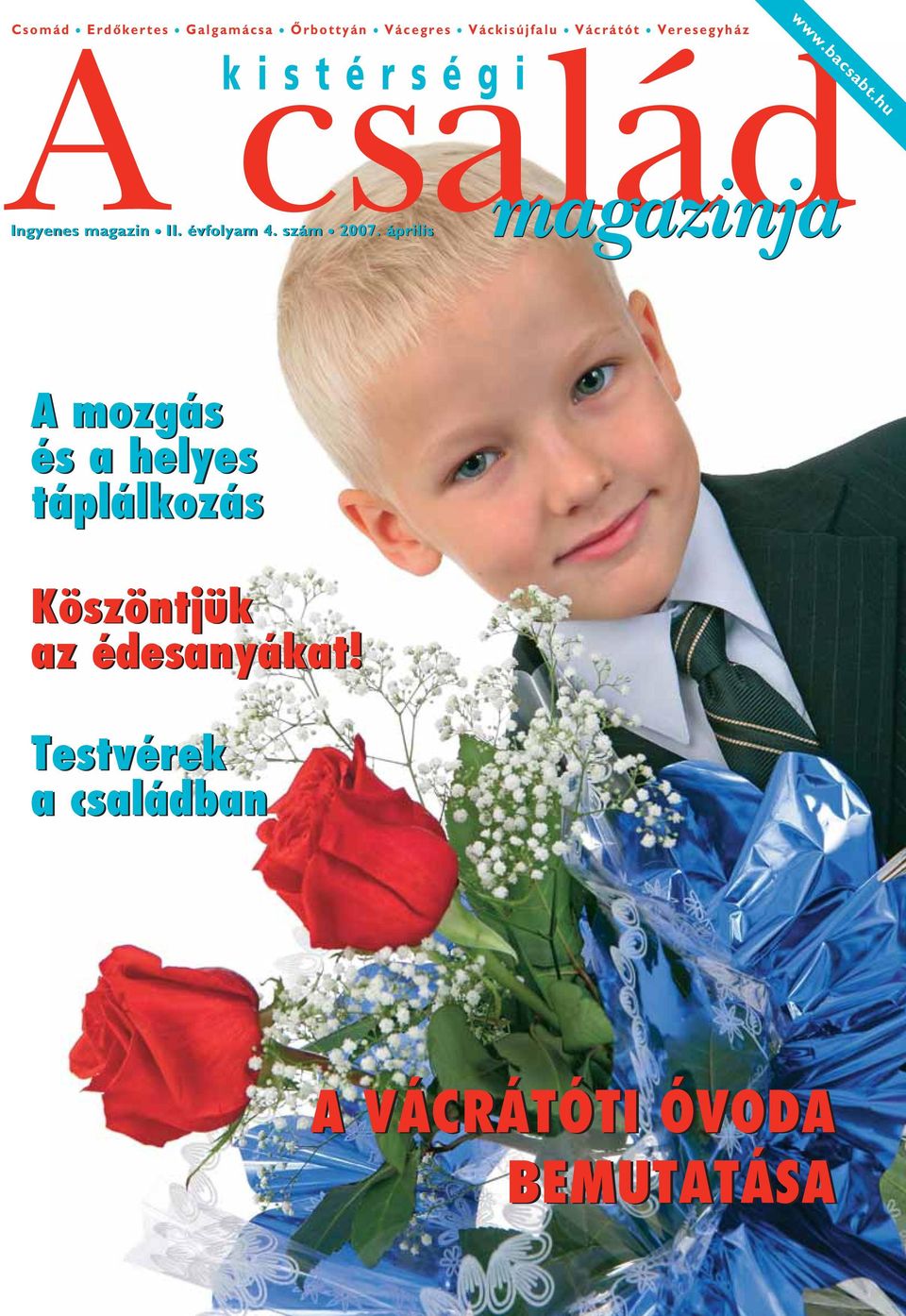 Vácrátót l Veresegyház k i s t é r s é g i Ingyenes magazin l II. évfolyam 4. szám l 2007.