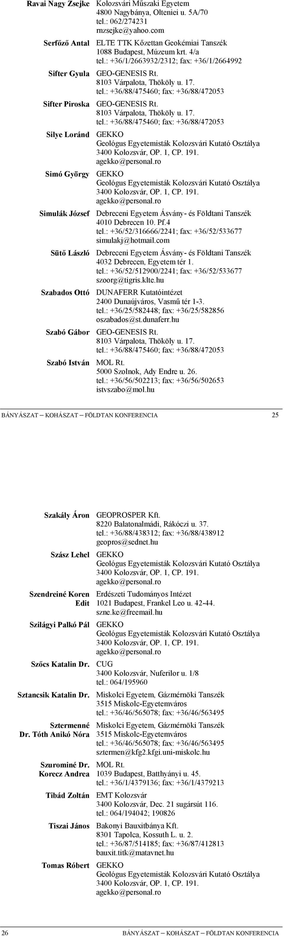 : +36/88/475460; fax: +36/88/472053 Sifter Piroska GEO-GENESIS Rt. 8103 Várpalota, Thököly u. 17. tel.