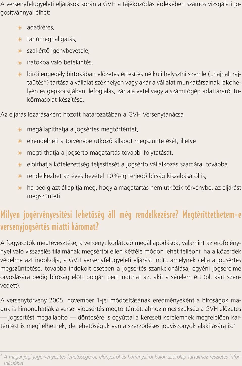 alá vétel vagy a számítógép adattáráról tükörmásolat készítése.