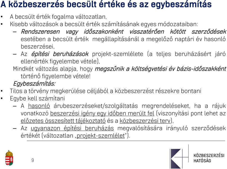 vétele), Mindkét változás alapja, hogy megszűnik a költségvetési év bázis-időszakként történő figyelembe vétele!