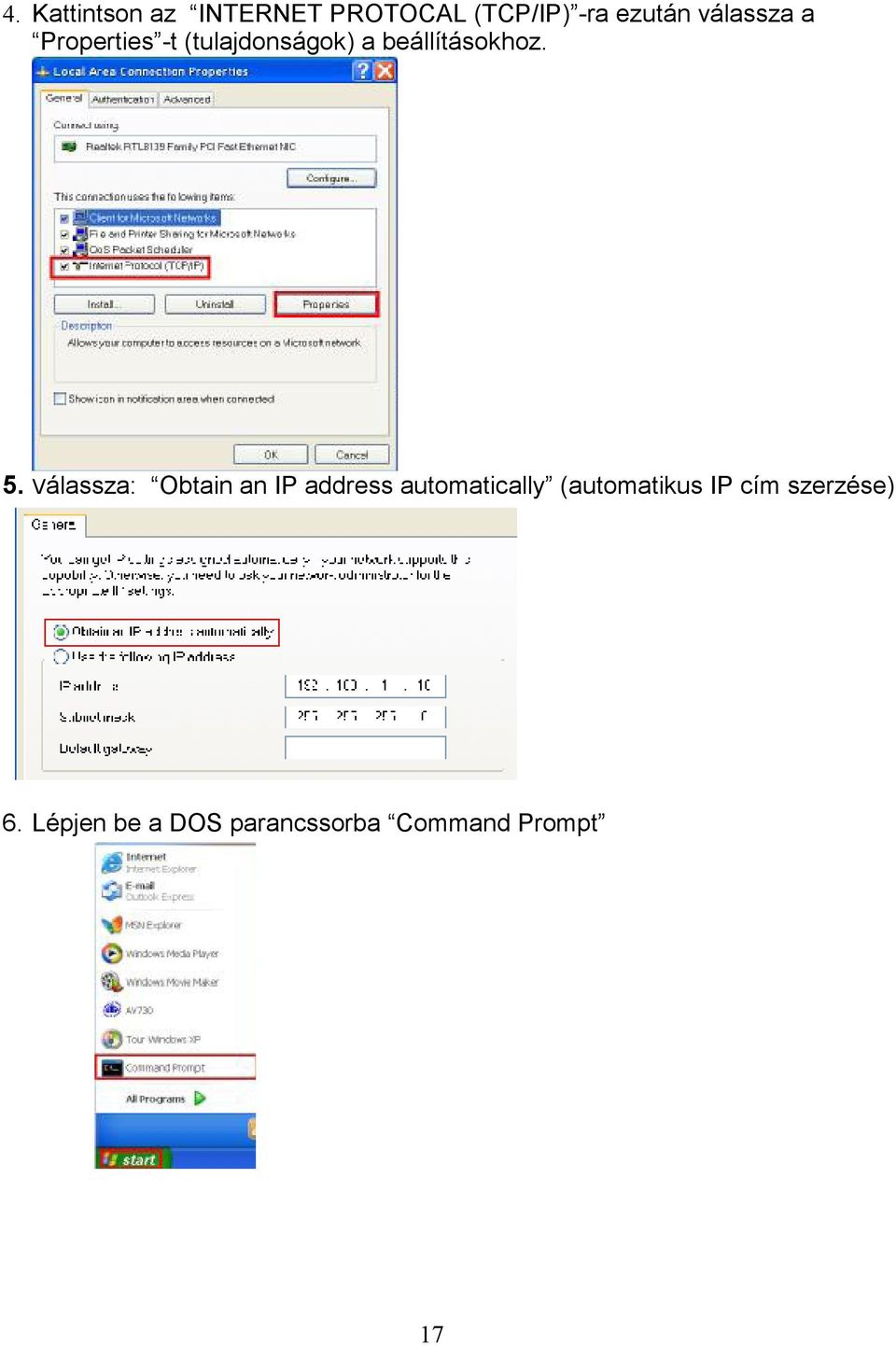 Válassza: Obtain an IP address automatically (automatikus IP