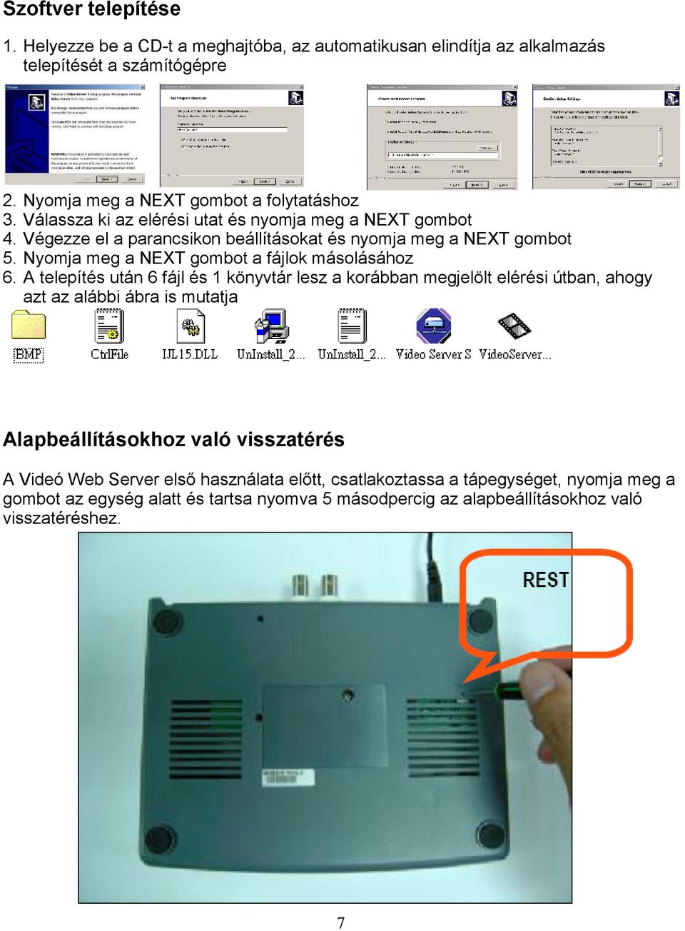 Nyomja meg a NEXT gombot a fájlok másolásához 6.