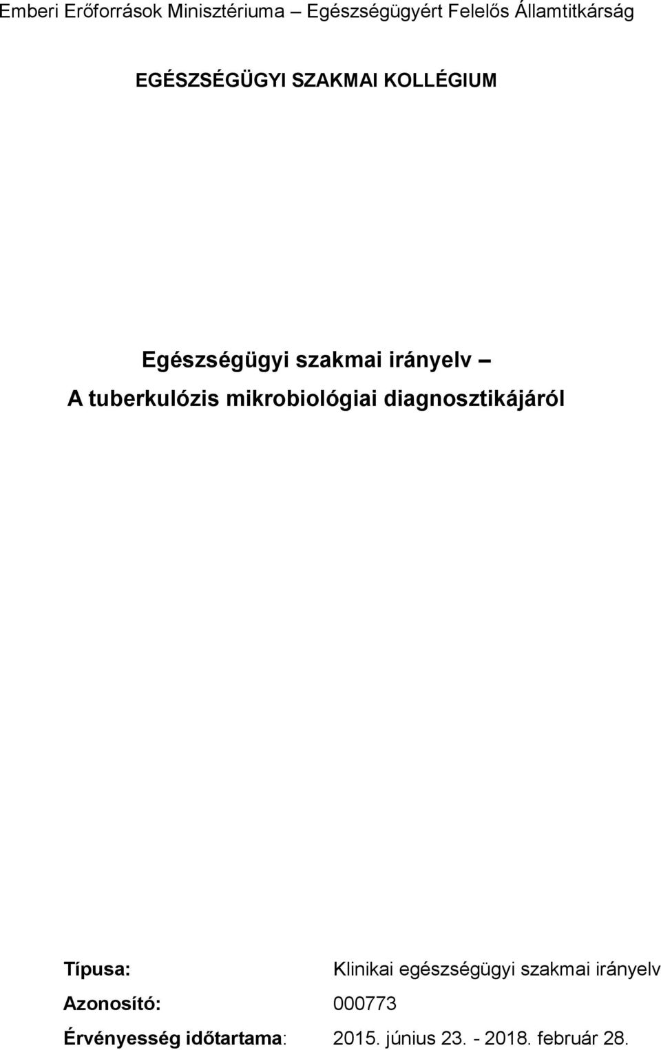 mikrobiológiai diagnosztikájáról Típusa: Klinikai egészségügyi szakmai