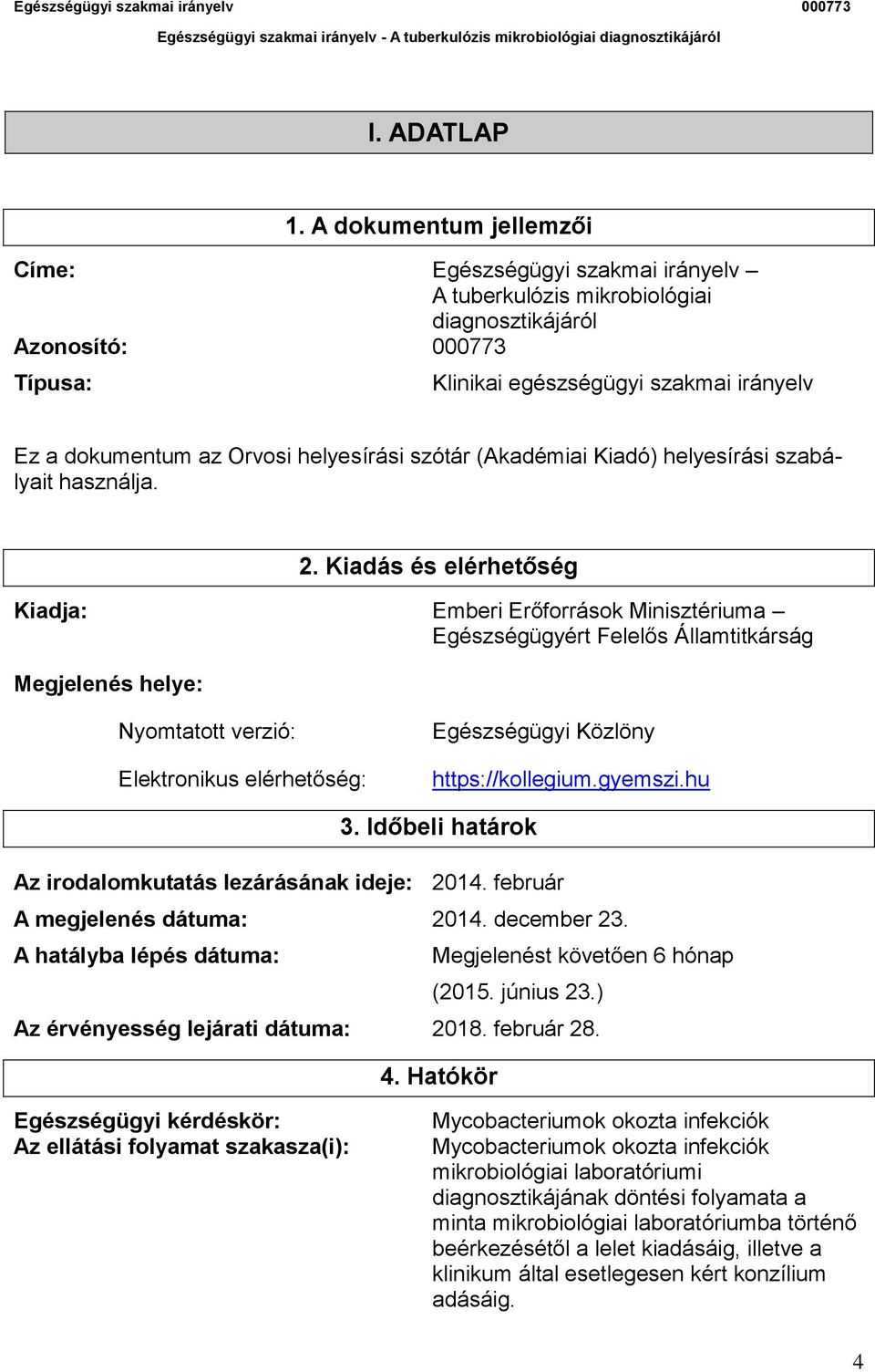 helyesírási szótár (Akadémiai Kiadó) helyesírási szabályait használja. 2.