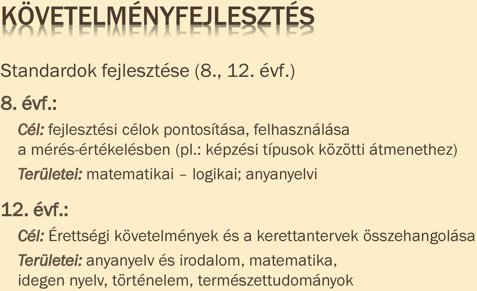 : képzési típusok közötti átmenethez) Területei: matematikai logikai; anyanyelvi 12. évf.