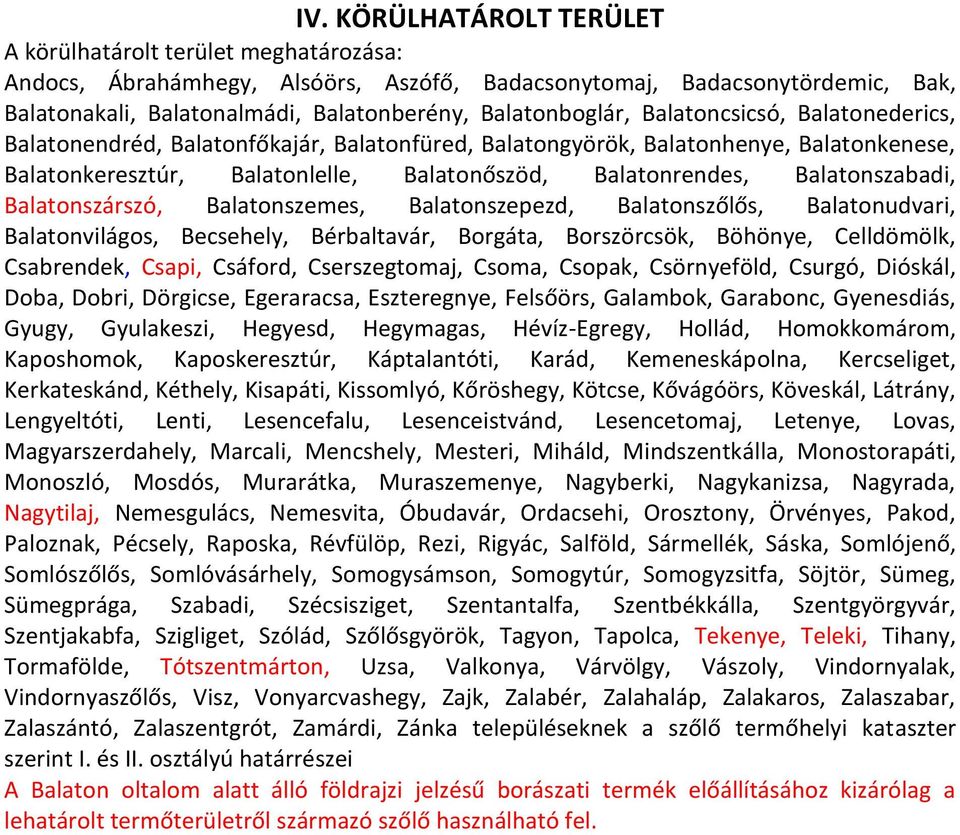 Balatonszabadi, Balatonszárszó, Balatonszemes, Balatonszepezd, Balatonszőlős, Balatonudvari, Balatonvilágos, Becsehely, Bérbaltavár, Borgáta, Borszörcsök, Böhönye, Celldömölk, Csabrendek, Csapi,