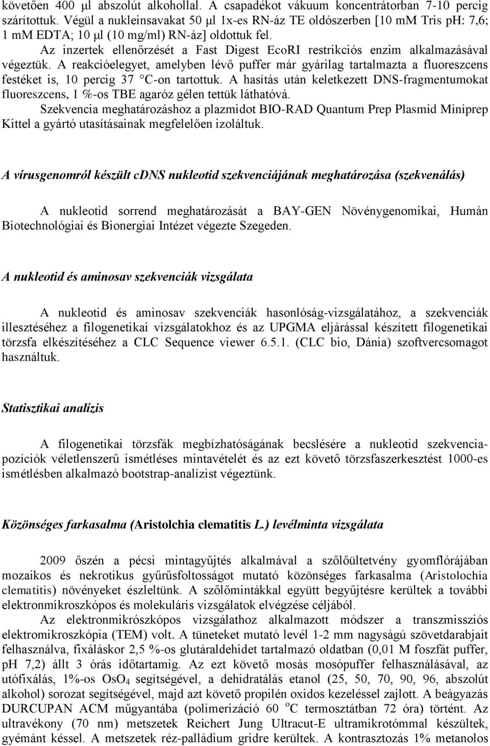 Az inzertek ellenőrzését a Fast Digest EcoRI restrikciós enzim alkalmazásával végeztük.