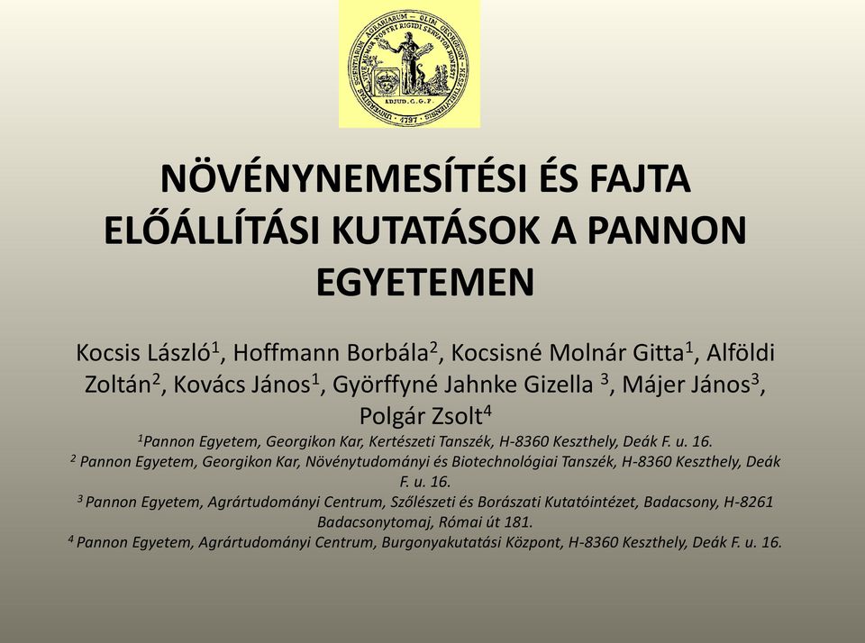 2 Pannon Egyetem, Georgikon Kar, Növénytudományi és Biotechnológiai Tanszék, H-8360 Keszthely, Deák F. u. 16.