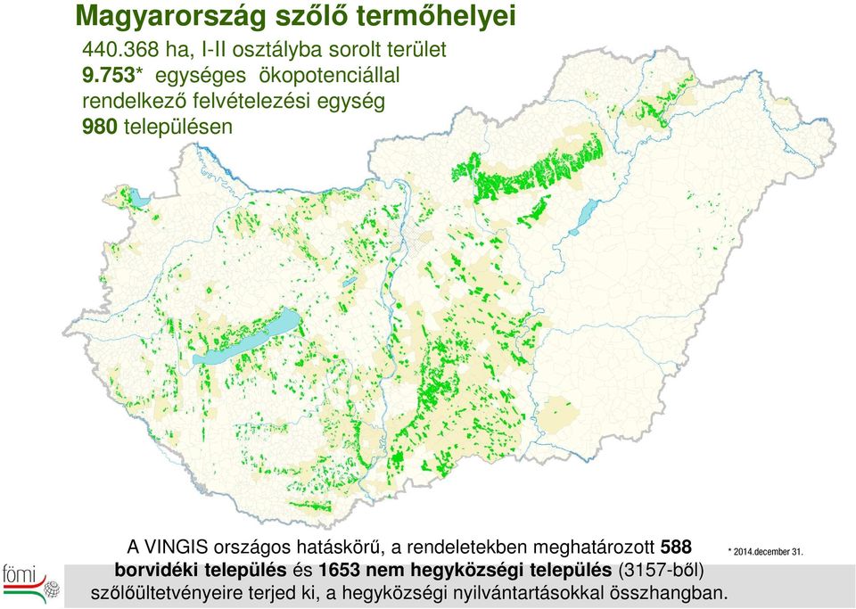 országos hatáskörű, a rendeletekben meghatározott 588 borvidéki település és 1653 nem