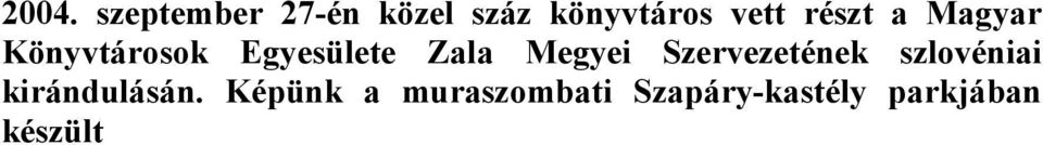 Megyei Szervezetének szlovéniai kirándulásán.