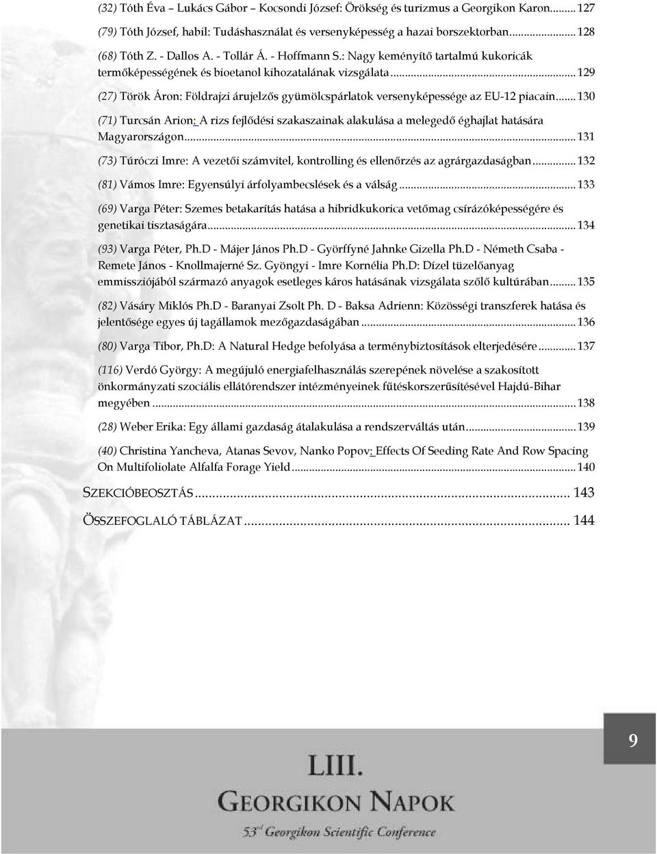 .. 129 (27) Török Áron: Földrajzi árujelzıs gyümölcspárlatok versenyképessége az EU-12 piacain.