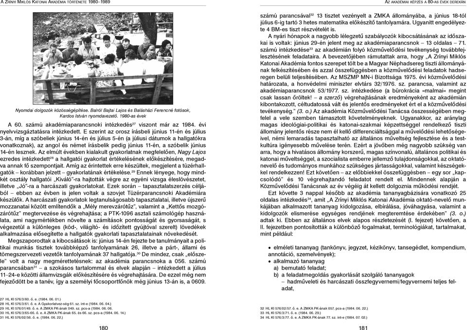 E szerint az orosz írásbeli június 11-én és július 3-án, míg a szóbeliek június 14-én és július 5-én (a júliusi dátumok a hallgatókra vonatkoznak), az angol és német írásbelik pedig június 11-én, a