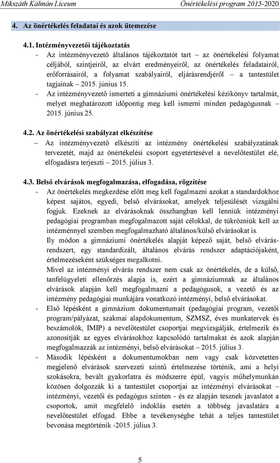 folyamat szabályairól, eljárásrendjéről a tantestület tagjainak 2015. június 15.