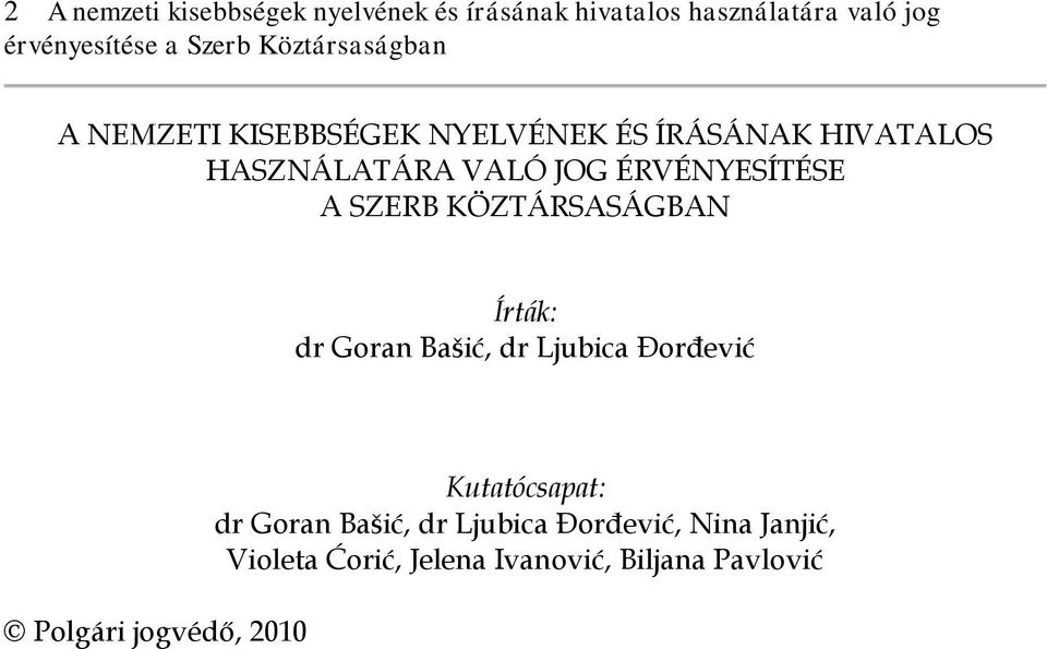 KÖZTÁRSASÁGBAN Írták: dr Goran Bašić, dr Ljubica Đorđević Polgári jogvédő, 2010