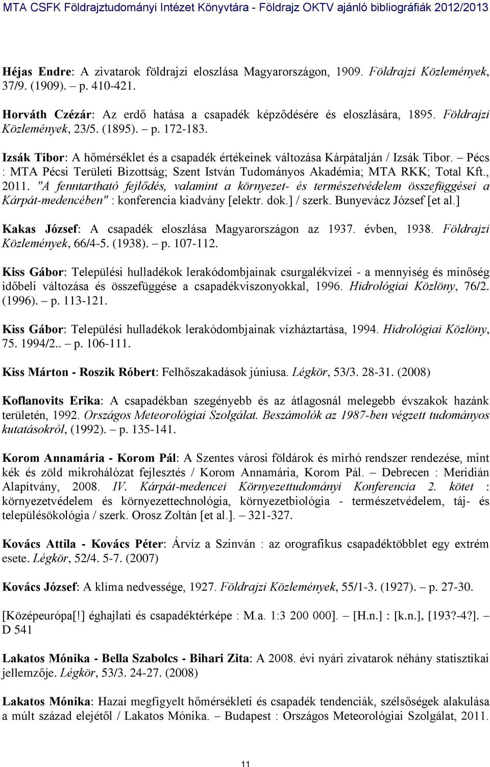 Pécs : MTA Pécsi Területi Bizottság; Szent István Tudományos Akadémia; MTA RKK; Total Kft., 2011.