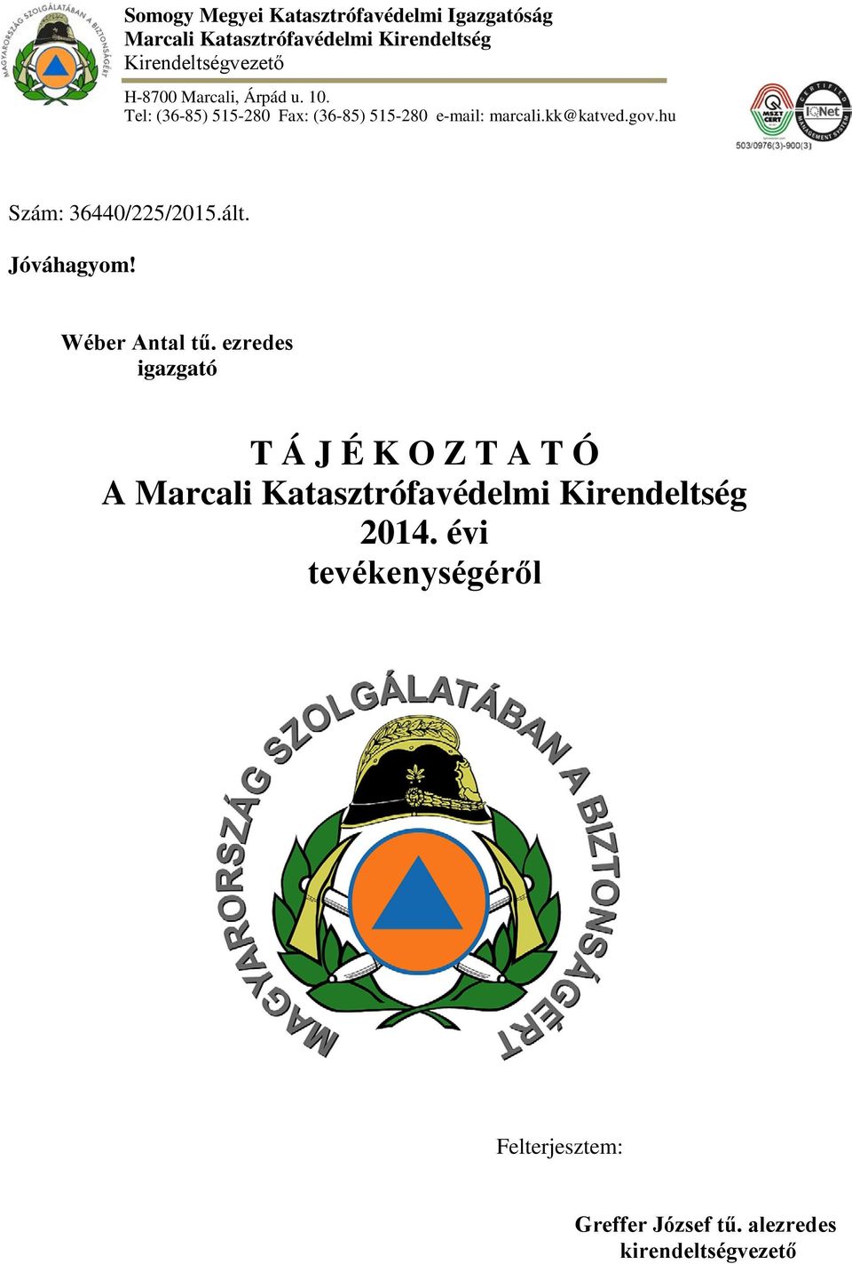 hu Szám: 36440/225/2015.ált. Jóváhagyom! Wéber Antal tű.