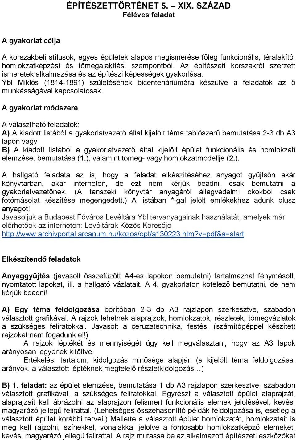 Ybl Miklós (1814-1891) születésének bicentenáriumára készülve a feladatok az ő munkásságával kapcsolatosak.