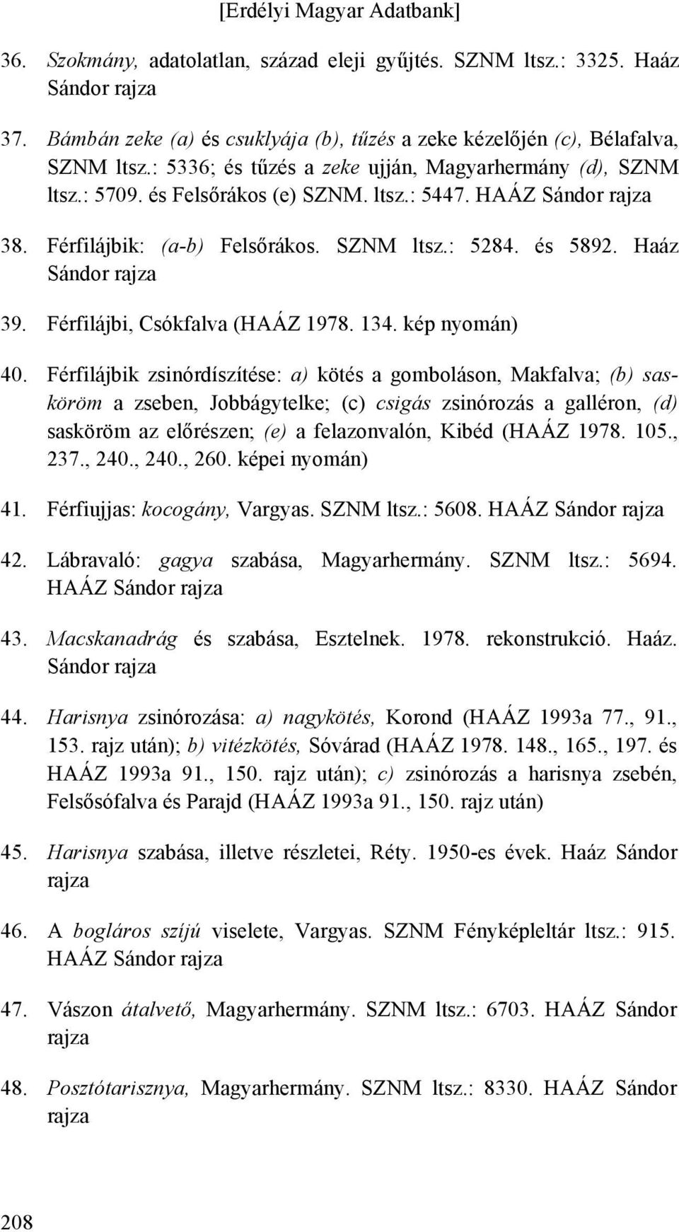 Haáz Sándor rajza 39. Férfilájbi, Csókfalva (HAÁZ 1978. 134. kép nyomán) 40.