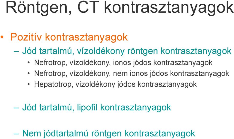 efrotrop, vízoldékony, nem ionos jódos kontrasztanyagok Hepatotrop, vízoldékony