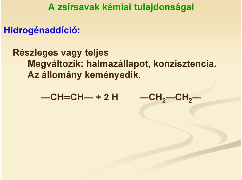 Megváltozik: halmazállapot,