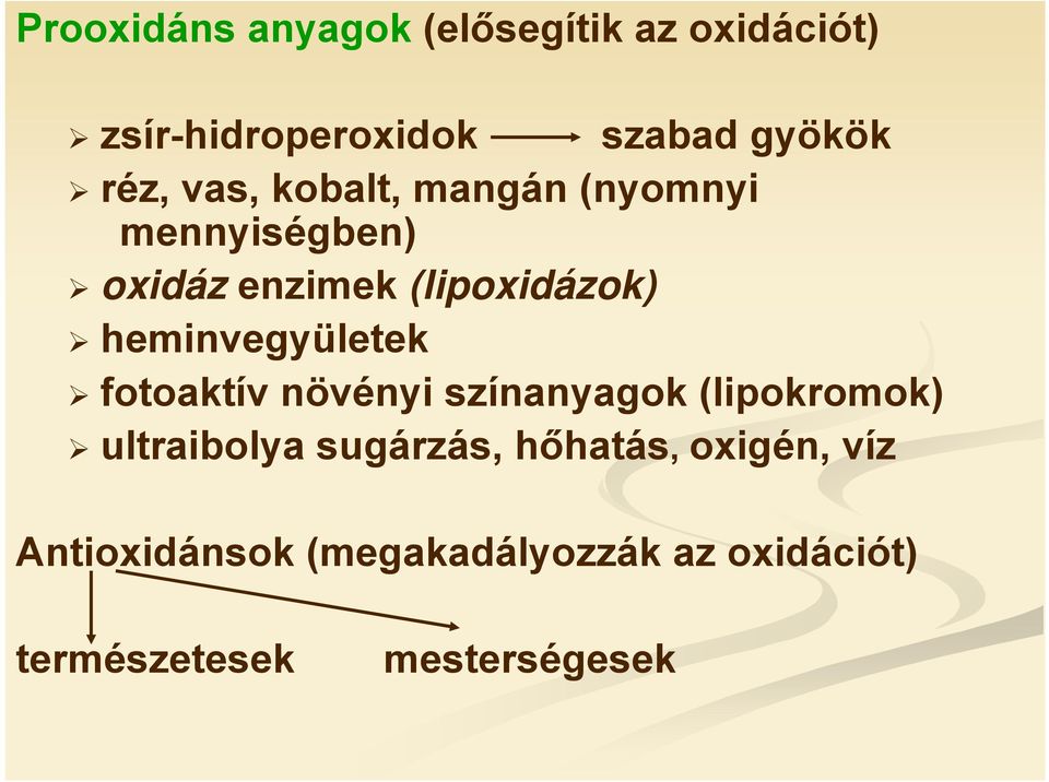 heminvegyületek fotoaktív növényi színanyagok (lipokromok) ultraibolya sugárzás,