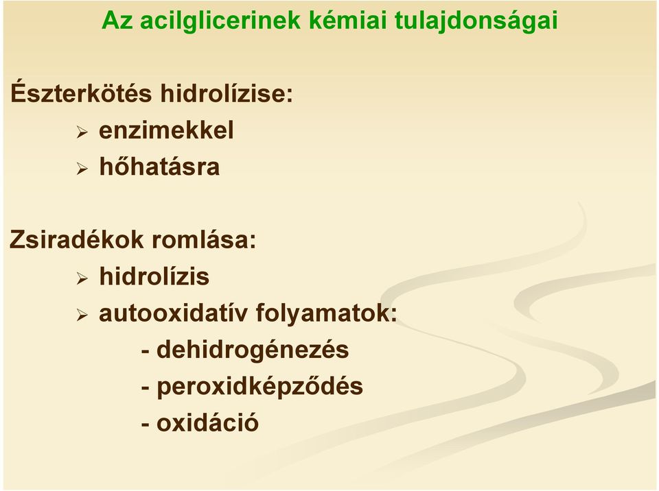 Zsiradékok romlása: hidrolízis autooxidatív