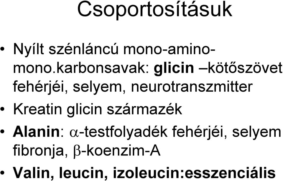 neurotranszmitter Kreatin glicin származék Alanin: