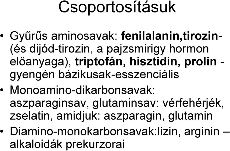 bázikusak-esszenciális Monoamino-dikarbonsavak: aszparaginsav, glutaminsav: