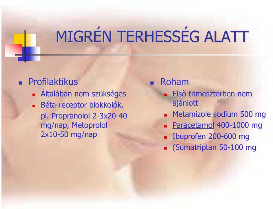 Propranolol 2-3x20-40 mg/nap, Metoprolol 2x10-50 mg/nap Roham Elsı