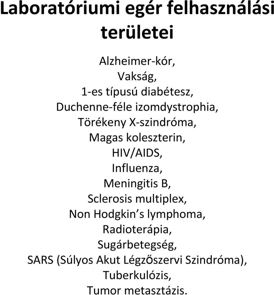 HIV/AIDS, Influenza, Meningitis B, Sclerosis multiplex, Non Hodgkin s lymphoma,